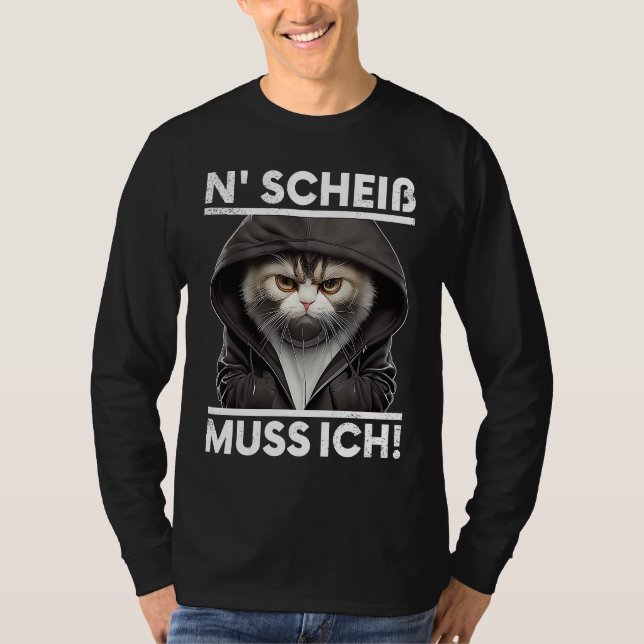 Katze Spruch Lustig Geschenk I N Scheiß muss ich T-Shirt (Front)