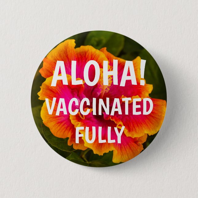 Kauai Hibiscus Flower Aloha Vaccinated Button (Front)