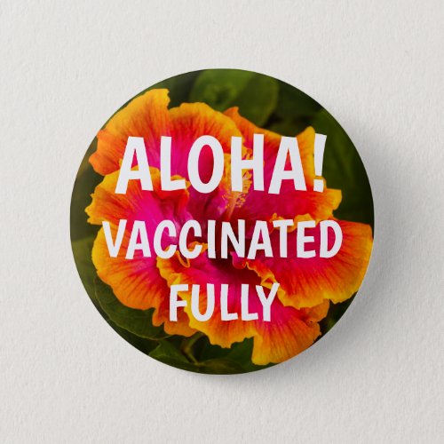 Kauai Hibiscus Flower Aloha Vaccinated Button