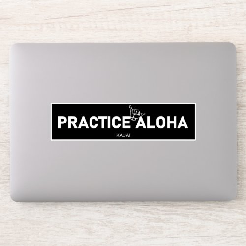 Kauai _ Practice Aloha Shaka Hang loose Sticker