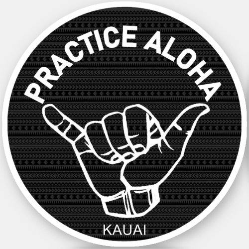 Kauai _ Practice Aloha Tribal Shaka Hang loose Sticker