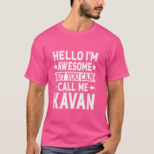Kavan Funny First Name Hello I'm Awesome Call Me K T-Shirt (Front)