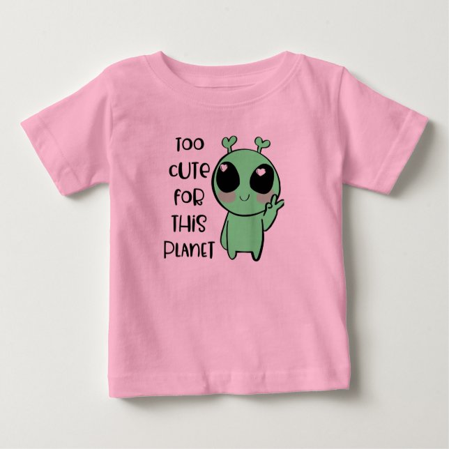 Kawaii Alien Art Too Cute For This Planet Baby T-Shirt (Front)