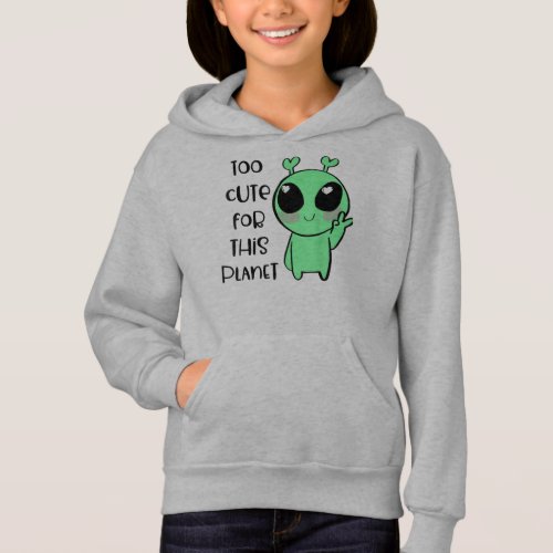 Kawaii Alien Art Too Cute For This Planet Hoodie