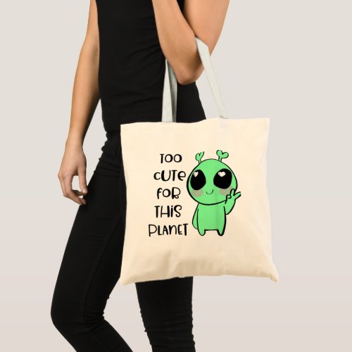 Kawaii Alien Art Too Cute For This Planet Tote Bag