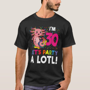 Kawaii Axolotl 30Th Birthday Gift 30 Years Old Wom T-Shirt