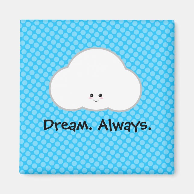 Kawaii Cloud Dream Dreamer Always Cute Magnet (Front)