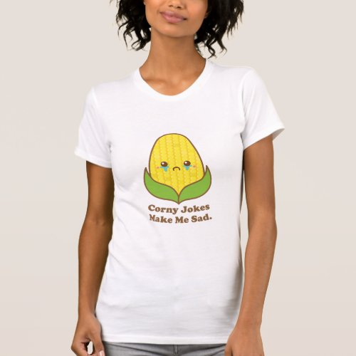 Kawaii Corn Corny Jokes Make Me Sad T_Shirt