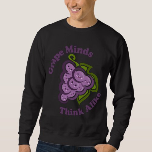 Kawaii Cute Grape Minds Think Alike Funny Fruit Fo Sweatshirt