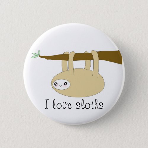 Kawaii cute sloth button _ I love sloths