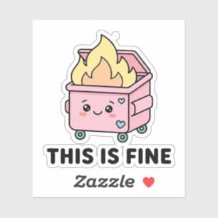 Kawaii Dumpster Fire This Is Fine Funny Sarcastic Sticker