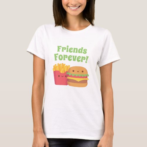 Kawaii Fries and Burger Friends Forever  T_Shirt