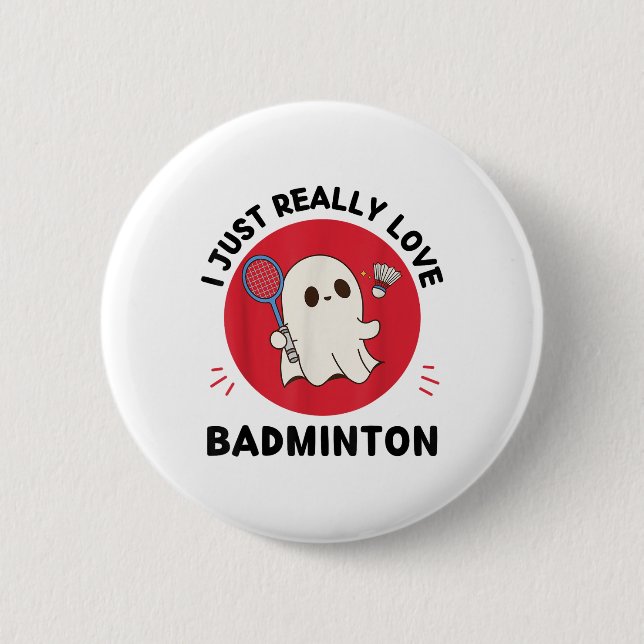 Kawaii Ghost Badminton Lover I Just Really Love Ba Button (Front)
