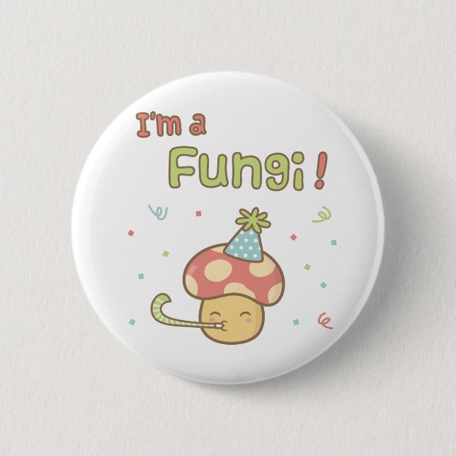 Kawaii I am a Fungi Party Mushroom Pun Humor Pinback Button (Front)