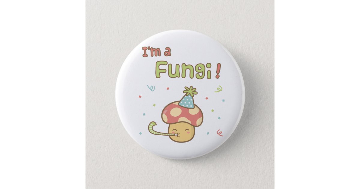 Kawaii I am a Fungi Party Mushroom Pun Humor Pinback Button