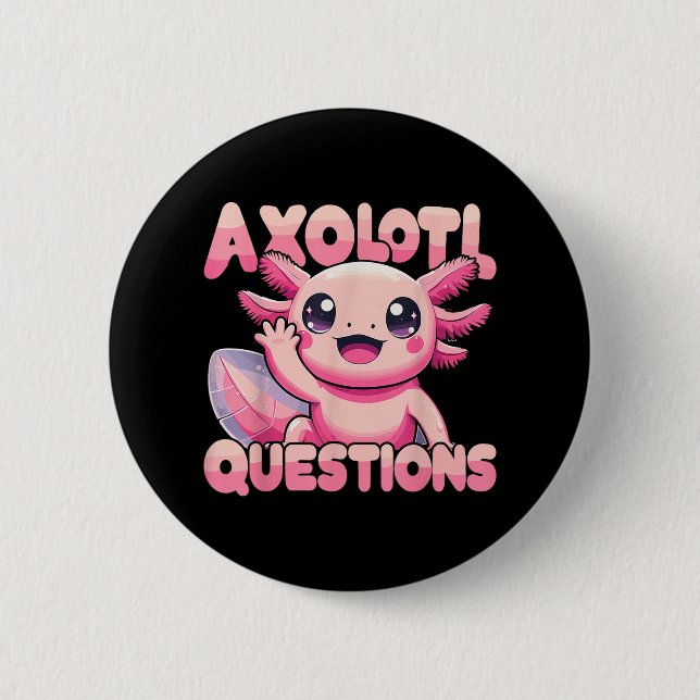 Kawaii I Axolotl Questions Funny Axolotl  Button (Front)