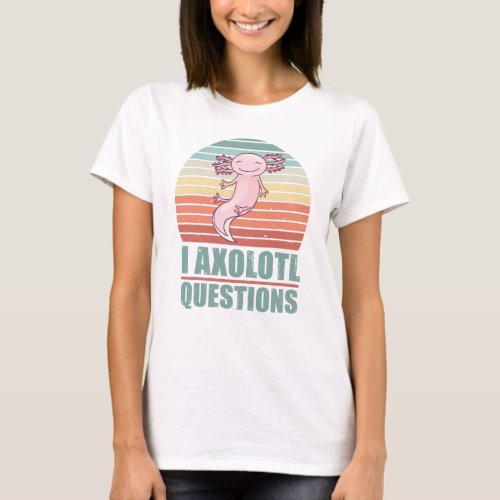 Kawaii I Axolotl Questions Funny Sunset Gift Mom T_Shirt
