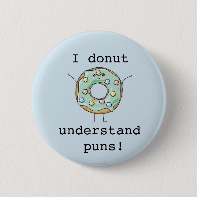 Kawaii 'I donut understand puns' Button (Front)