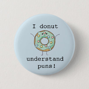 Kawaii 'I donut understand puns' Button