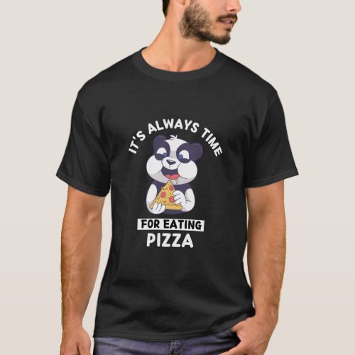 Kawaii Panda ItS Always Time For Eating Pizza  T_Shirt