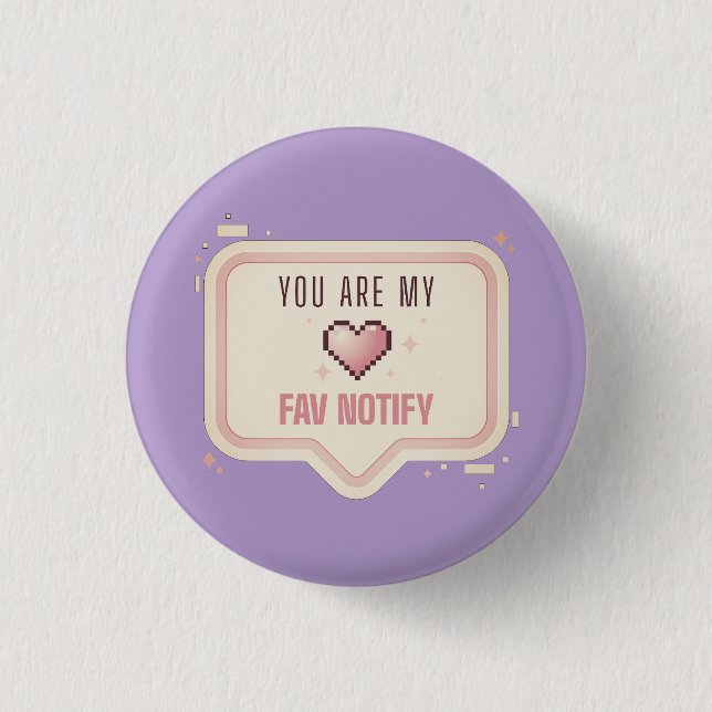 Kawaii Pixel Heart "You Are My Fav Notify" Button (Front)