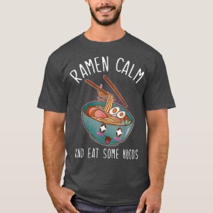 Kawaii Ramen Japanese Anime Noodles Ramen Calm And T-Shirt