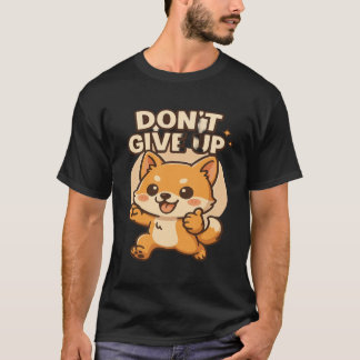 Kawaii Shiba Inu – DON’T GIVE UP Cute Motivational T-Shirt