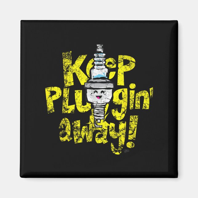 Kawaii Spark Plug Keep Pluggin Away Motivational R Magnet (Front)
