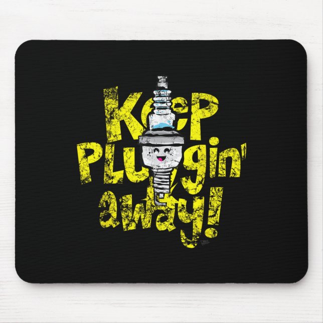 Kawaii Spark Plug Keep Pluggin Away Motivational R Mouse Pad (Front)