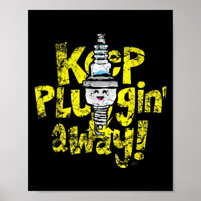Kawaii Spark Plug Keep Pluggin Away Motivational R Poster (Front)