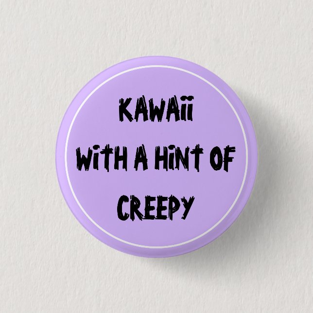 Kawaii With A Hint Of Creepy Button (Front)