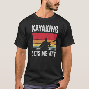 Kayak Boating Paddling - Kayaking Gets Me Wet Prem T-Shirt