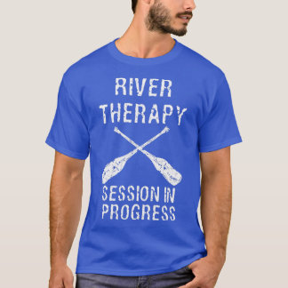 Kayak Canoe River Water Therapy Session In Progres T-Shirt