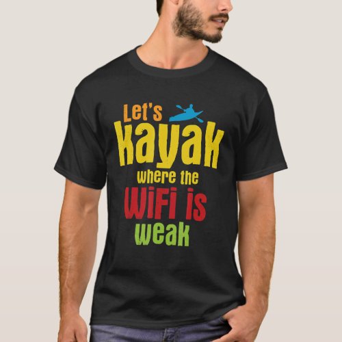 Kayak Canoeing For Kayaking 1 T_Shirt