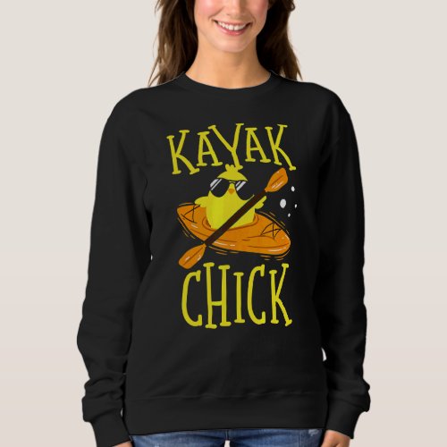 Kayak Chick Kayaker Kayaking Boating Chicken Paddl Sweatshirt