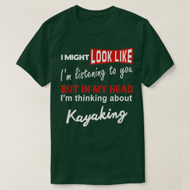 Kayak Funny Kayaking Pun Think About Kayaking  T-Shirt (Design Front)