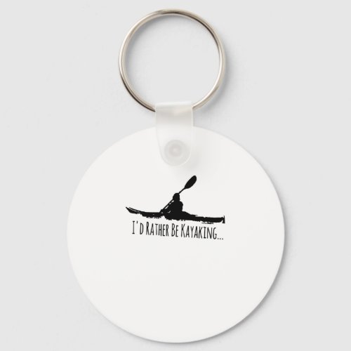 Kayak Gear Tops For Men Women Paddle Id Rather Be Keychain