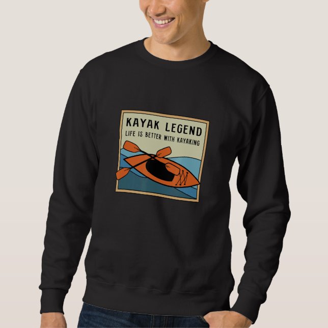Kayak Legend Canoe Adventure Wildlife Kayaking Sweatshirt (Front)
