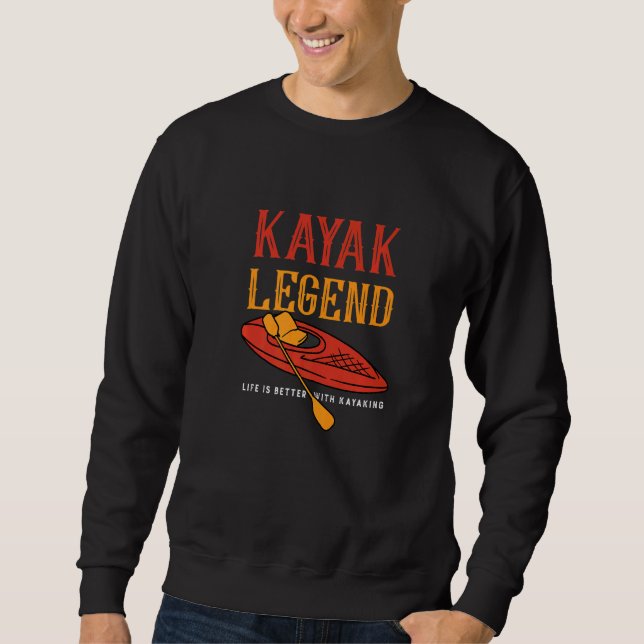 Kayak Legend Canoeing Whitewater Wildlife   Sweatshirt (Front)