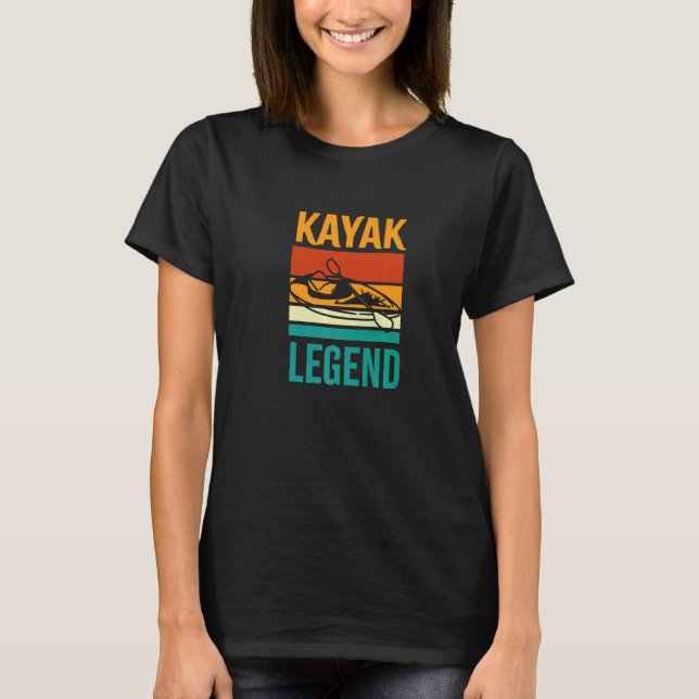 Kayak Legend Hobby Sports Paddling Water Kayaking  T-Shirt (Front)