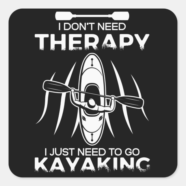 Kayak No Therapy Kayaking Kayaker Gift Square Sticker (Front)