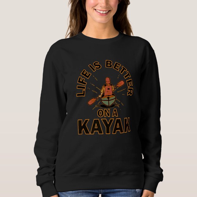 Kayak  Quote  On A Kayak Sweatshirt (Front)