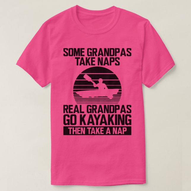 Kayak Some grandpas take naps real grandpas go kay T-Shirt (Design Front)