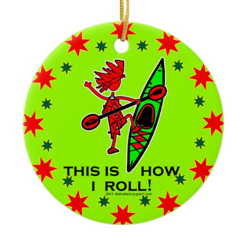 Kayak This Is How I Roll II Ceramic Ornament