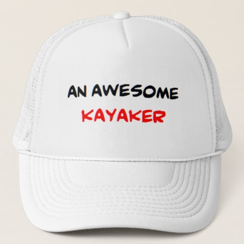 kayaker awesome trucker hat