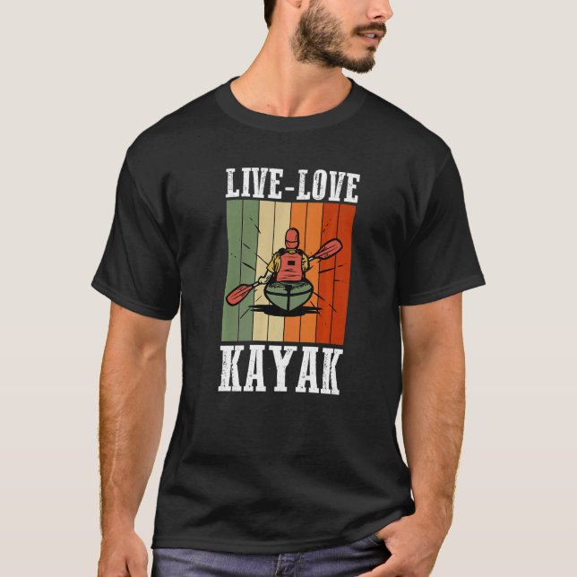 Kayaker Kayaking Boating Water Sport Live Love Kay T-Shirt (Front)