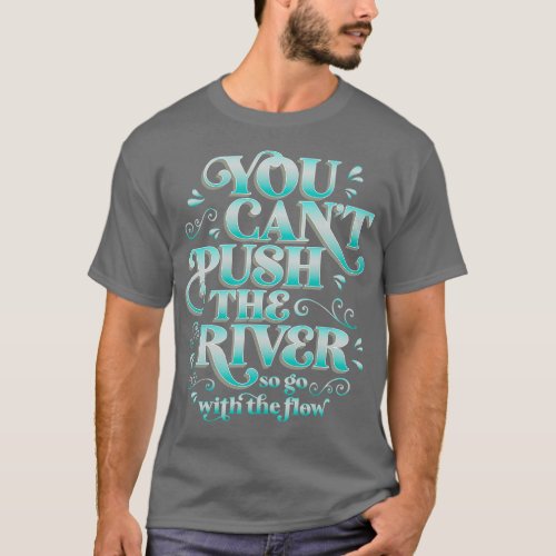 Kayaker White Water Rafting Quote For River Guide  T_Shirt