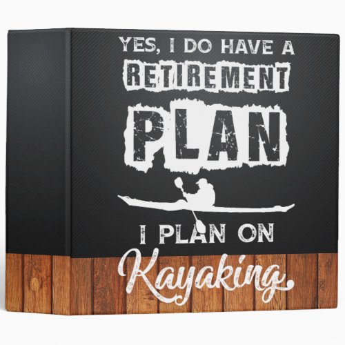 Kayakers Retirement Plan On Kayaking Awesome Kayak 3 Ring Binder