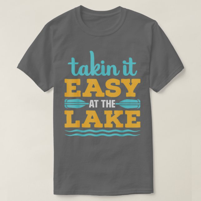 Kayaking At The Lake Quote Funny Kayak Sayings  T-Shirt (Design Front)