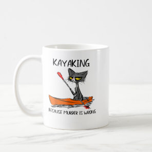 Kayaking because Murder is Wrong-Best Gift Ideas c Coffee Mug